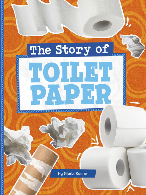 Title details for The Story of Toilet Paper by Gloria Koster - Available